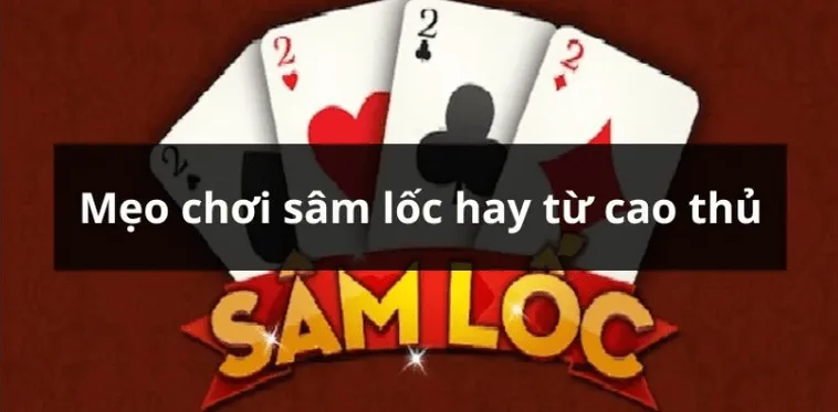 Cách Chơi Sâm Lốc Nhà Cái Khin789 Hiệu Quả Và Dễ Hiểu Nhất Cho Người Mới